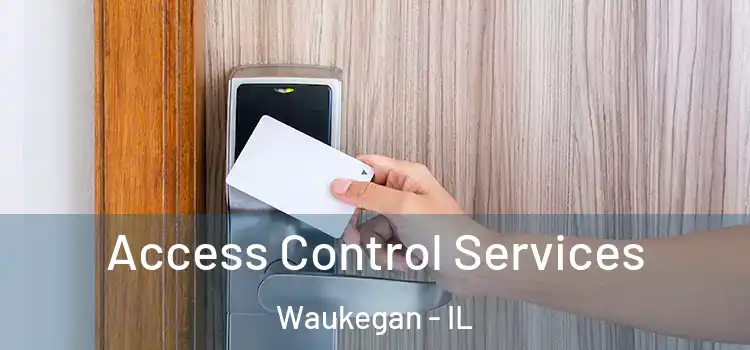  Access Control Services Waukegan - IL