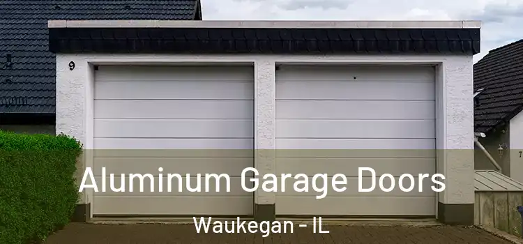  Aluminum Garage Doors Waukegan - IL