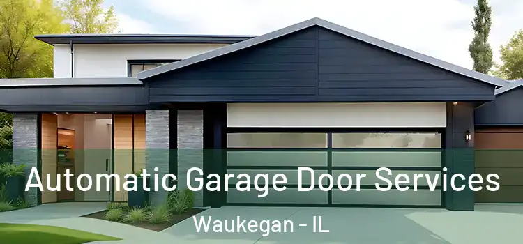  Automatic Garage Door Services Waukegan - IL