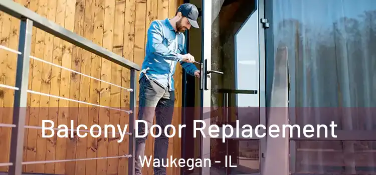  Balcony Door Replacement Waukegan - IL