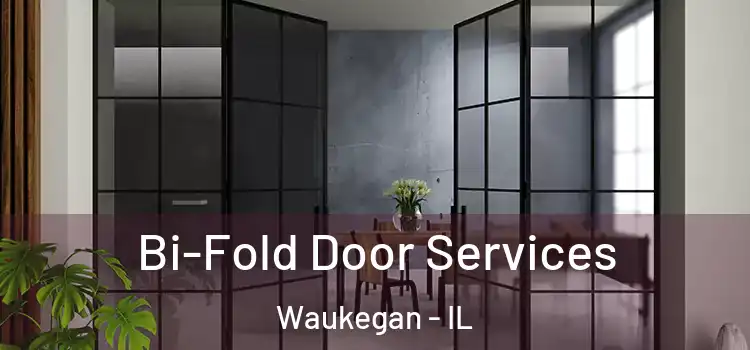 Bi-Fold Door Services Waukegan - IL