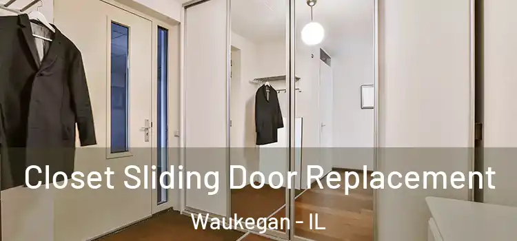 Closet Sliding Door Replacement Waukegan - IL