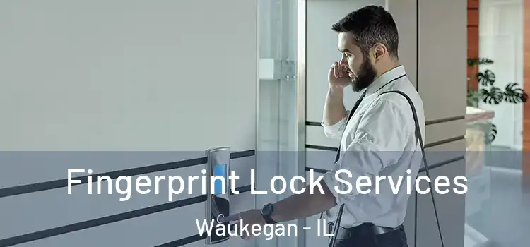  Fingerprint Lock Services Waukegan - IL
