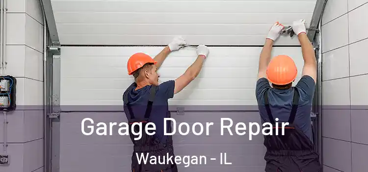  Garage Door Repair Waukegan - IL