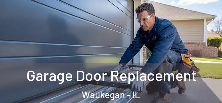  Garage Door Replacement Waukegan - IL