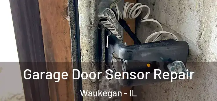  Garage Door Sensor Repair Waukegan - IL