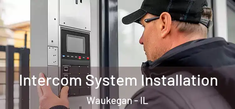  Intercom System Installation Waukegan - IL
