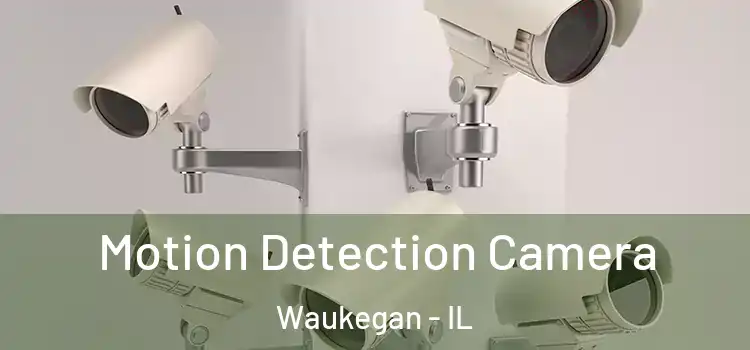  Motion Detection Camera Waukegan - IL