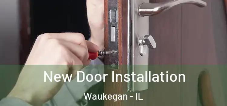  New Door Installation Waukegan - IL