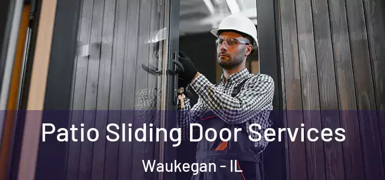  Patio Sliding Door Services Waukegan - IL